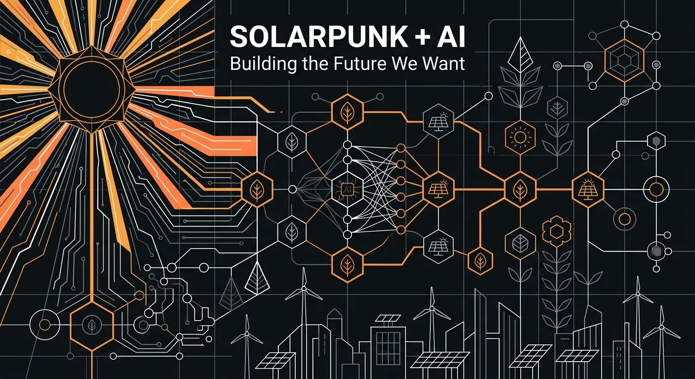 Solarpunk and the AI Era: Building the Future We Should Hope For